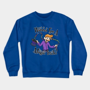 Wanna See A Magic Trick? Crewneck Sweatshirt